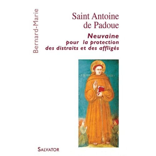Saint Antoine De Padoue - Neuvaine Pour La Protection Des Distraits Et Des Affligs    Format Broch 