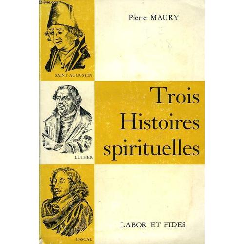Saint Augustin, Luther, Pascal, Trois Histoires Spirituelles   de pierre maury  Format Broch 