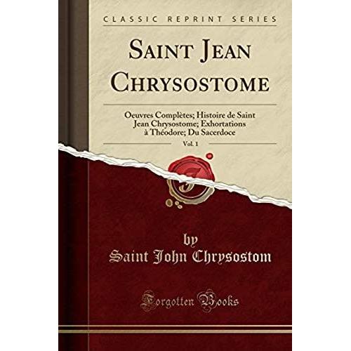 Chrysostom, S: Saint Jean Chrysostome, Vol. 1    Format Broch 