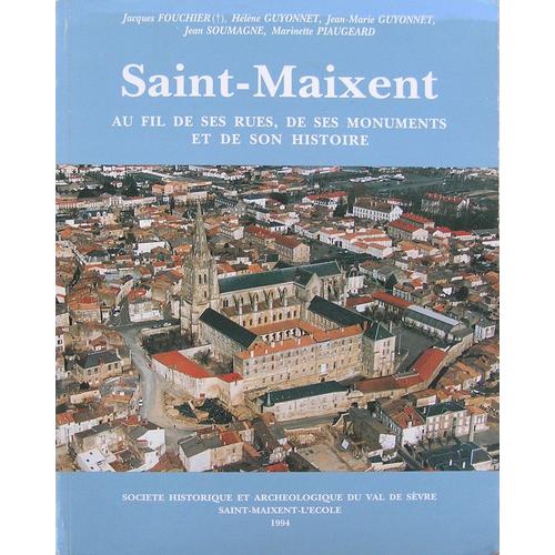 Saint-Maixent Au Fil De Ses Rues, De Ses Monuments Et De Son Histoire   de Jacques Fouchier