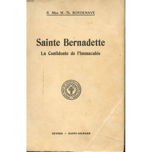 Sainte Bernadette - La Confidente De L'immaculee. de R Mere M Th Bordenave