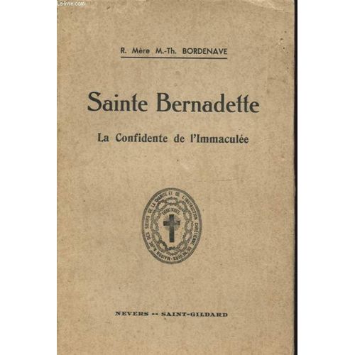Sainte Bernadette La Confidente De L Immaculee de R Mere M Th Bordenave