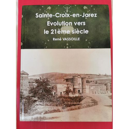 Sainte-Croix-En-Jarez Evolution Vers Le 21me Sicle   de Ren VASSOILLE 