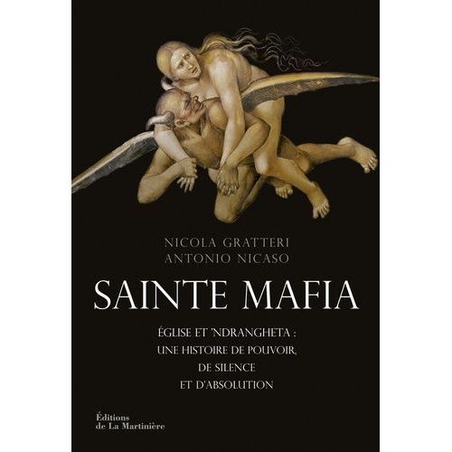 Sainte Mafia - Eglise Et 'ndrangheta : Une Histoire De Pouvoir, De Silence Et D'absolution    Format Broch 