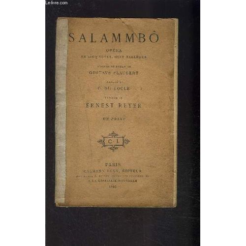 Salammbo- Opera En Cinq Actes, Huit Tableaux   de FLAUBERT GUSTAVE- DU LOCLE CAMILLE / REYER ERNEST  Format Broch 