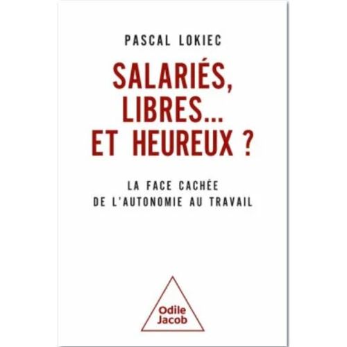 Salaris, Libres - Et Heureux ? - La Face Cache De L'autonomie Au Travail    Format Beau livre 