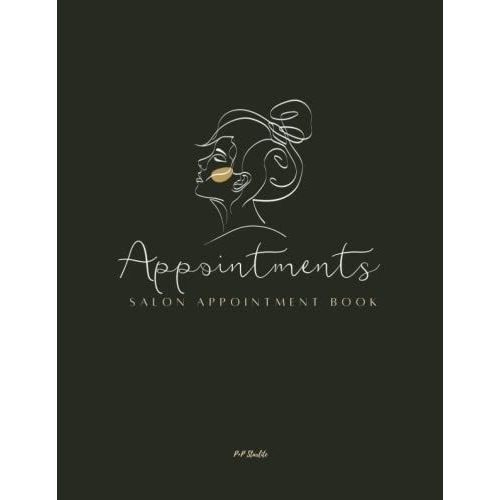 Salon Appointment Book: 4 Column Appointment Book For Hair Stylist Nail Esthetician With Bonus Client Book Tracker And Yearly Planner. Undated 15 ... Book With 52 Week Planner From 7am To 9pm.   de Beauty, P+P Starlite  Format Broch 