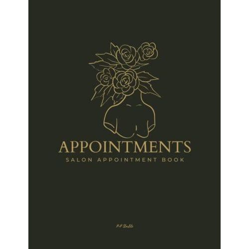 Salon Appointment Book: 4 Column Appointment Book For Hair Stylist Nail Esthetician With Bonus Client Book Tracker And Yearly Planner. Undated 15 ... Daily Appointment Book With 52 Week Planner.   de Beauty, P+P Starlite  Format Broch 