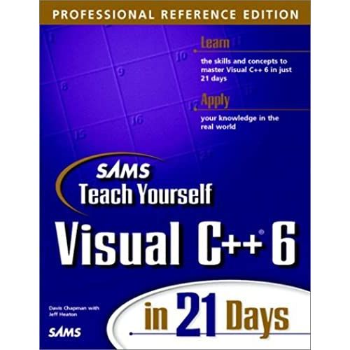 Sams Teach Yourself Visual C++ 6 In 21 Days: Professional Reference Edition (Sams Teach Yourself In 21 Days)   de Jeff Heaton  Format Broch 