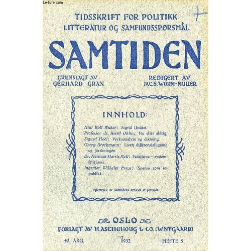 Samtiden, 1932, 43 Aarg, Hefte 5, Tidsskrift For Politik, Litteratur Og Samfundssprgsmaal (Indhold: Nini Roll Anker: Sigrid Undset. Prof. Dr. Bertil Ohlin: Nu Eller Aldrig. Sigurd Hoel: ...   de COLLECTIF  Format Broch 