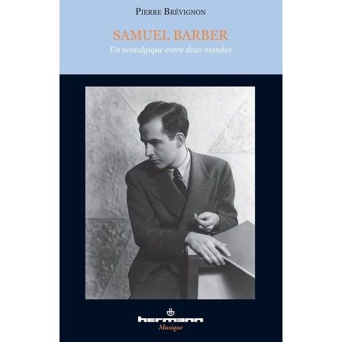 Samuel Barber - Un Nostalgique Entre Deux Mondes (1 Cd Audio)   de Brvignon Pierre  Format Broch 