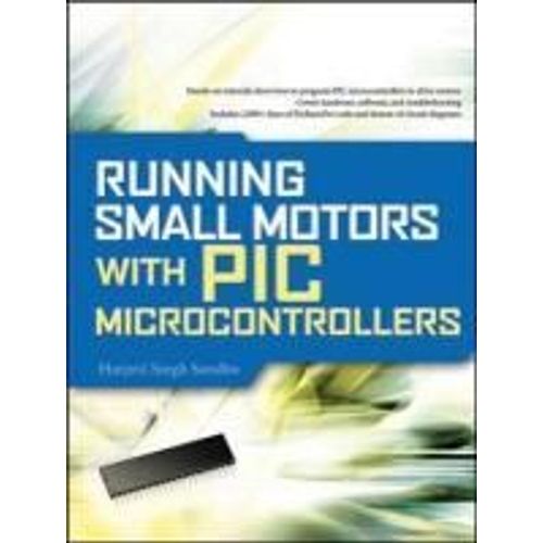 Running Small Motors With Pic Microcontrollers   de Harprit Sandhu  Format Broch 