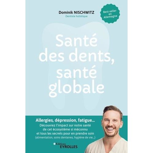 Sant Des Dents, Sant Globale - Allergies, Dpression, Fatigue - Dcouvrez L'impact Sur Notre Sant De Cet cosystme Pourtant Si Mconnu Et Tous Les Secrets Pour En Prendre Soin...   de Nischwitz Dominik  Format Beau livre 