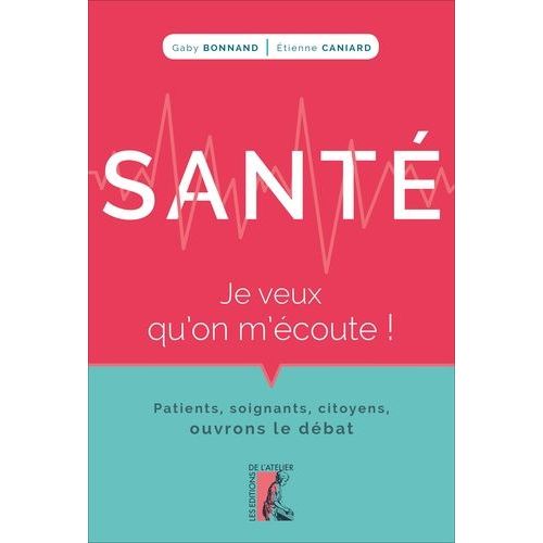 Sant, Je Veux Qu'on M'coute ! - Patients, Soignants, Citoyens, Ouvrons Le Dbat    Format Broch 