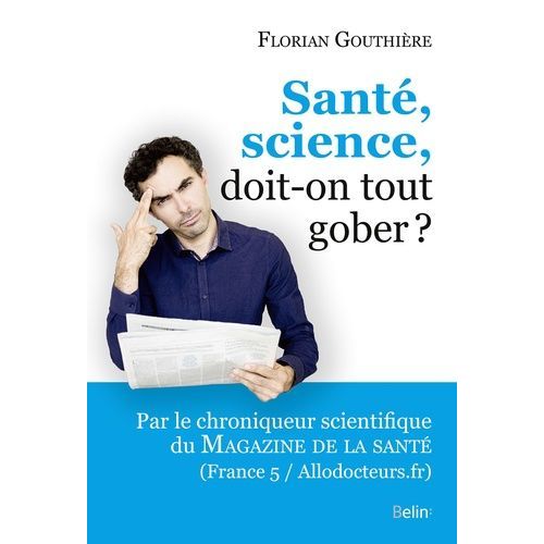 Sant, Science, Doit-On Tout Gober ?    Format Grand Format 