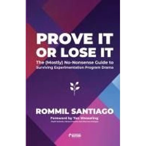 Prove It Or Lose It - The (Mostly) No-Nonsense Guide To Surviving Experimentation Program Drama    Format Broch 