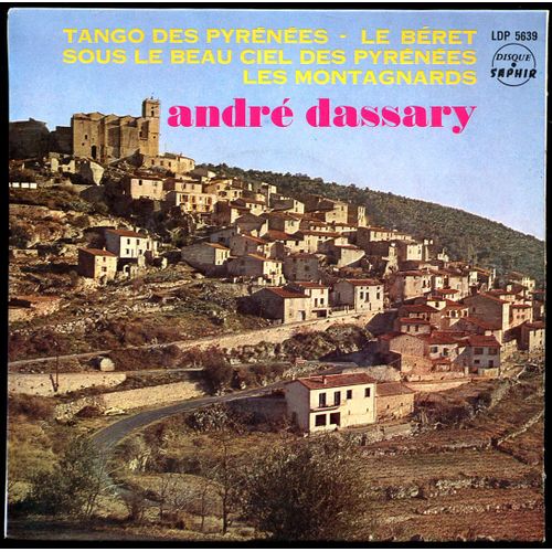 Saphir Ldp 5639  :   Tango Des Pyrenees,  Le Beret,  Sous Le Beau Ciel Des Pyrenees,  Les Montagnards. - Andre Dassary  -  Tango Des Pyrenees,  Le Beret,  Sous Le Beau Ciel Des Pyrenees,  Les Montagnards.