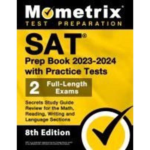 Sat Prep Book 2023-2024 With Practice Tests - 2 Full-Length Exams, Secrets Study Guide Review For The Math, Reading, Writing And Language Sections    Format Broch 