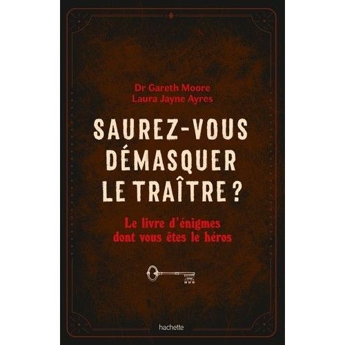 Saurez-Vous Dmasquer Le Tratre ? - Le Livre D'nigmes Dont Vous tes Le Hros    Format Grand Format 