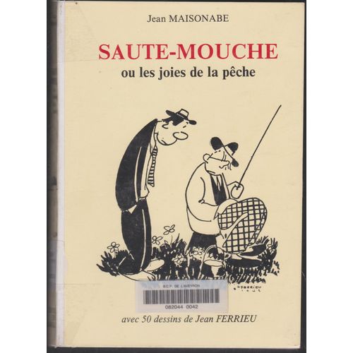 Saute-Mouche Ou Les Joies De La Pche De Jean Maisonabe   de Jean Maisonabe  Format Broch 