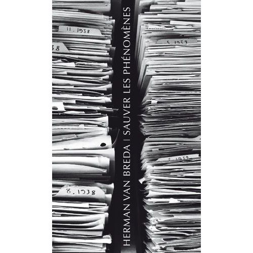 Sauver Les Phnomnes - Le Sauvetage De L?Hritage Husserlien Et La Fondation Des Archives-Husserl   de Van Breda Herman  Format Poche 