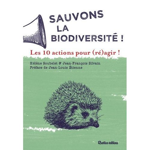 Sauvons La Biodiversit ! - Les 10 Actions Pour (R)Agir !    Format Beau livre 