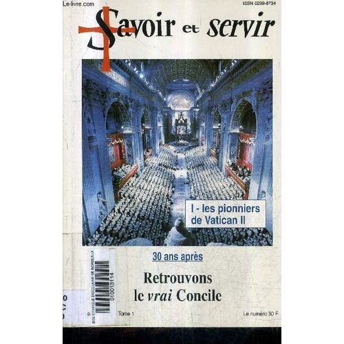 Savoir Et Servir N56 - Tome 1 : Les Pionners Du Vatican Ii 30 Ans Apres - Retrouvons Le Vrai Concile.   de COLLECTIF