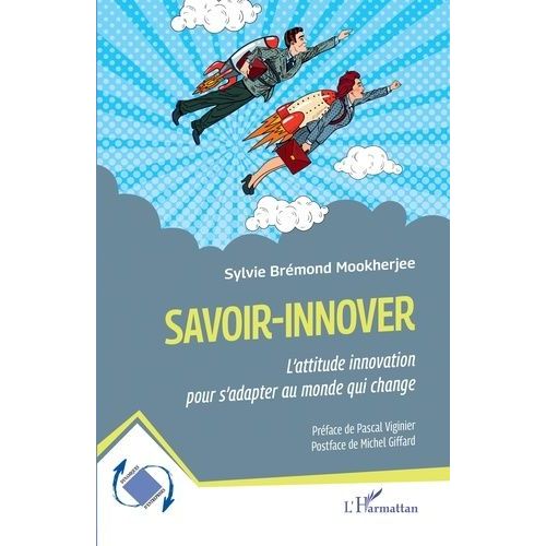 Savoir-Innover - L'attitude Innovation Pour S'adapter Au Monde Qui Change    Format Beau livre 