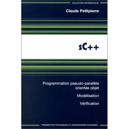 Sc++. Programmation Pseudo-Parallele Orientee Objet, Modelisation, Verification, Edition 1998   de Petitpierre Claude  Format Broch 