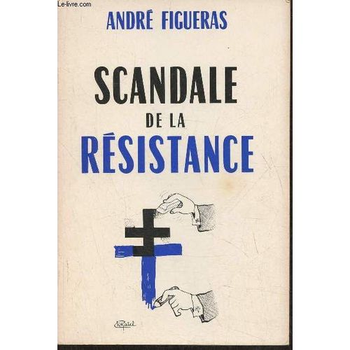Scandale De La Rsistance   de Figueras Andr 