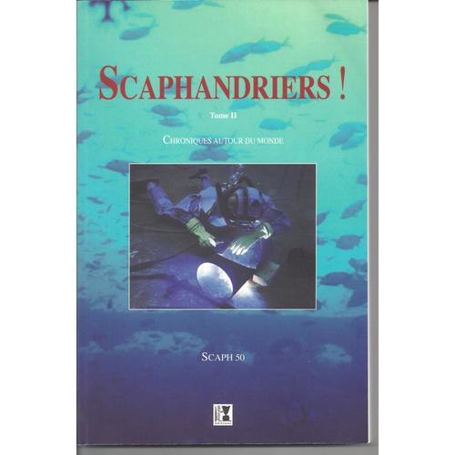 Scaphandriers ! Chroniques Autour Du Monde   de Georges KOSKAS - SCAPH'50  Format Broch 