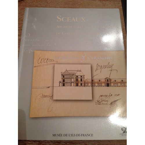 Sceaux - Architectures Pour Un Domaine De Colbert  Nos Jours - Le Chteau Et L'orangerie   de Pascal Livaux   Format Album 
