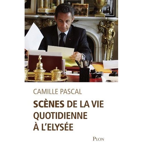 Scnes De La Vie Quotidienne  L'elyse   de Pascal Camille  Format Broch 