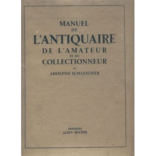 Manuel De L'antiquaire, De L'amateur Et Du Collectionneur. de Schleicher Adolphe