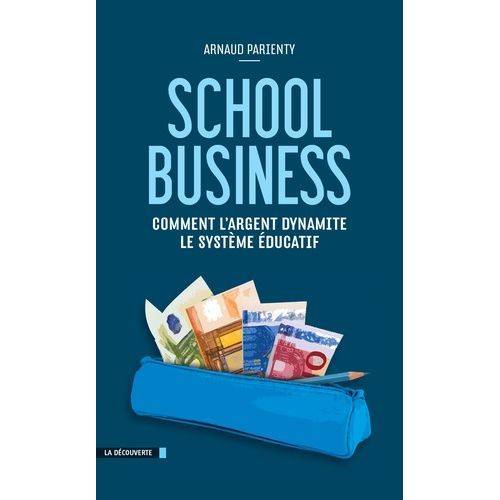 School Business - Comment L'argent Dynamite Le Systme ducatif    Format Broch 