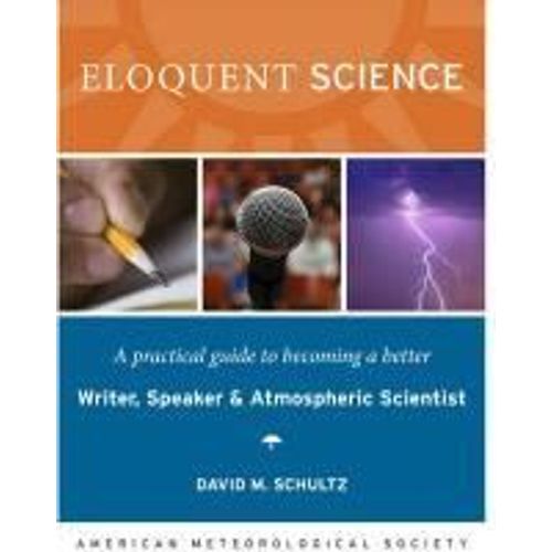 Eloquent Science - A Practical Guide To Becoming A Better Writer, Speaker And Scientist    Format Broch 
