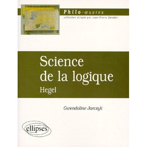 Science De La Logique - Hegel   de gwendoline jarczyk  Format Broch 