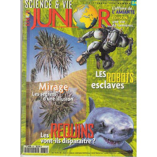 Science Et Vie Junior  N 84 : Les Robots Esclaves - Mirage, Les Secrets D'une Illusion - Les Requins Vont-Ils Disparaitre - L'affaire De L'amiante - Edison, Une Vie De Lumieres...