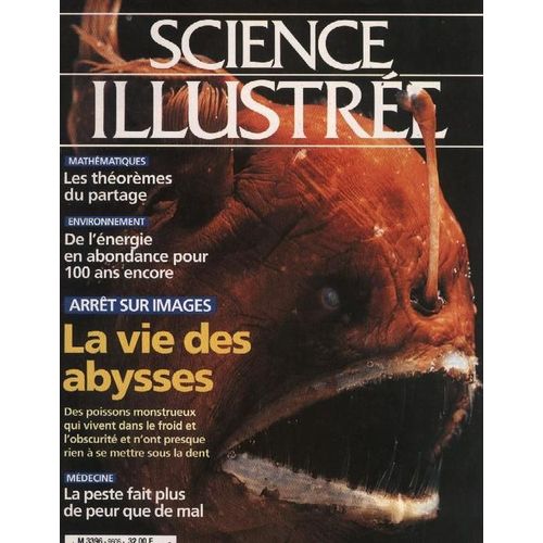 Science Illustre  N 9606 : La Vie Des Abysses : Des Poissons Monstrueux Qui Vivent Dans Le Froid Et L'obscurit Et N'ont Presque Rien  Se Mettre Sous La Dent...