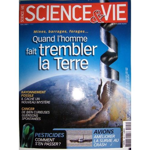 Science&vie  N 1099 : 04/2009: Seisme:Origine Homme?/ Cellules Souches/ Crash Avion/ Pesticides/ Aiguilleurs Espace/ Ocean Austral/ Cancer/