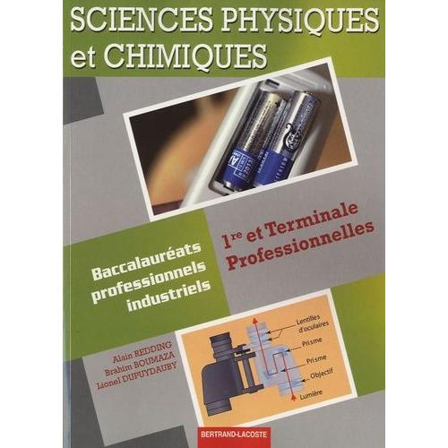 Sciences Physiques Et Chimiques 1re Et Terminale Professionnelles - Baccalaurats Professionnels Industriels   de alain redding  Format Broch 