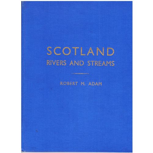 Scotland Rivers And Streams By Robert M. Adam. Introduction By Scott-Moncrieff.   de Robert M. ADAM  Format Broch 