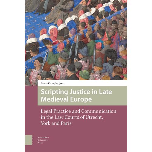 Scripting Justice In Late Medieval Europe    Format Reli 