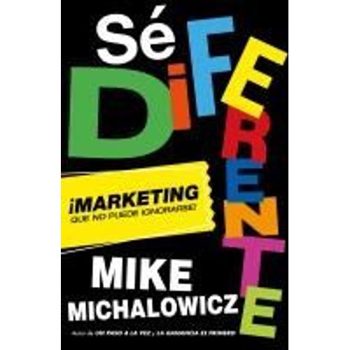 S Diferente: Marketing Que No Puede Ignorarse / Get Different, Marketing That Can't Be Ignored!    Format Broch 