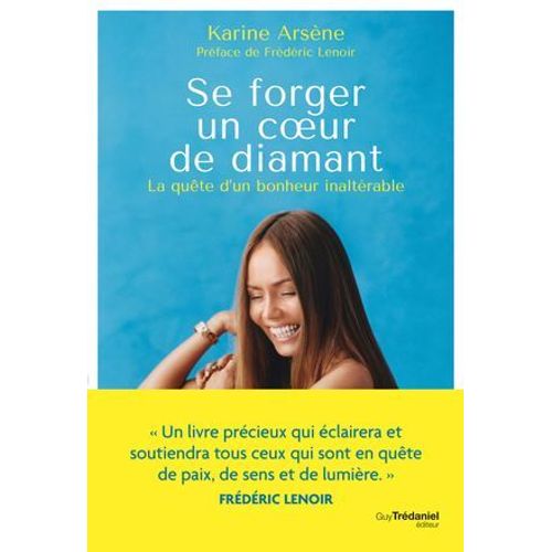 Se Forger Un Coeur De Diamant - La Qute D'un Bonheur Inaltrable  