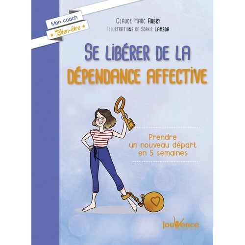 Se Librer De La Dpendance Affective - Prendre Un Nouveau Dpart En 5 Semaines    Format Poche 