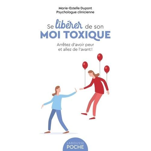 Se Librer De Son Moi Toxique - Arrtez D'avoir Peur Et Allez De L'avant !   de Dupont Marie-Estelle  Format Poche 