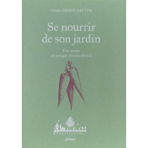 Se Nourrir De Son Jardin - Une Anne Au Potager Permaculturel   de Herv-Gruyer Charles  Format Beau livre 