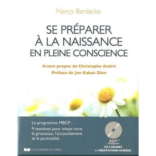 Se Prparer  La Naissance En Pleine Conscience - Le Programme Mbcp : 9 Semaines Pour Mieux Vivre La Grossesse, L'accouchement Et La Parentalit (1 Cd Audio)   de Bardacke Nancy  Format Broch 