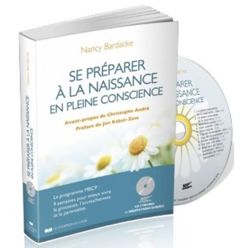 Se Prparer  La Naissance En Pleine Conscience - Le Programme Mbcp : 9 Semaines Pour Mieux Vivre La Grossesse, L'accouchement Et La Parentalit (1 Cd Audio Mp3)    Format Beau livre 